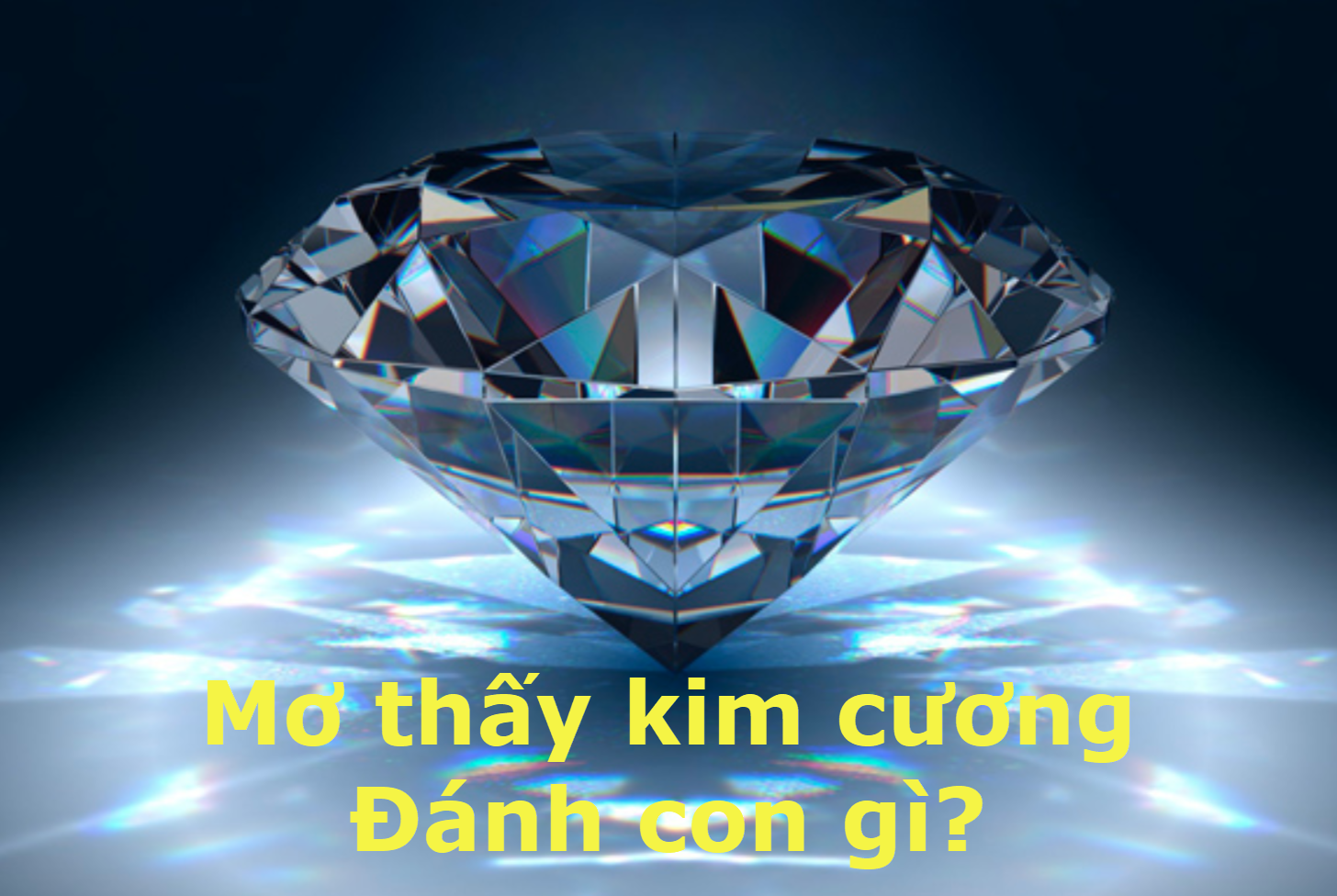 Mơ thấy kim cương đánh con gì?