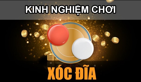 Kinh nghiệm chơi xóc đĩa